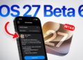 iOS 27 Beta 6 พร้อมให้นักพัฒนาได้อัปเดตแล้ว