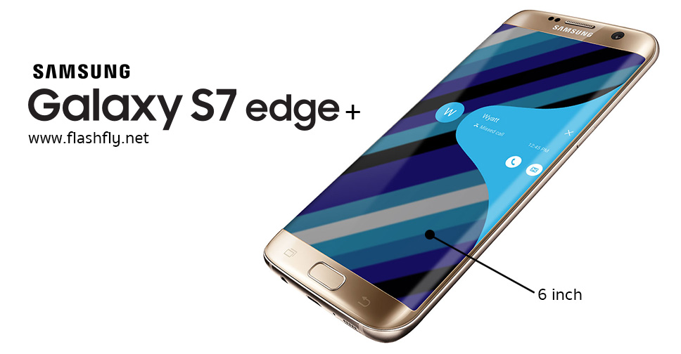 เหนือกว่า Galaxy S7 edge ยังมี Galaxy S7 edge Plus จอใหญ่ยักษ์กว่า