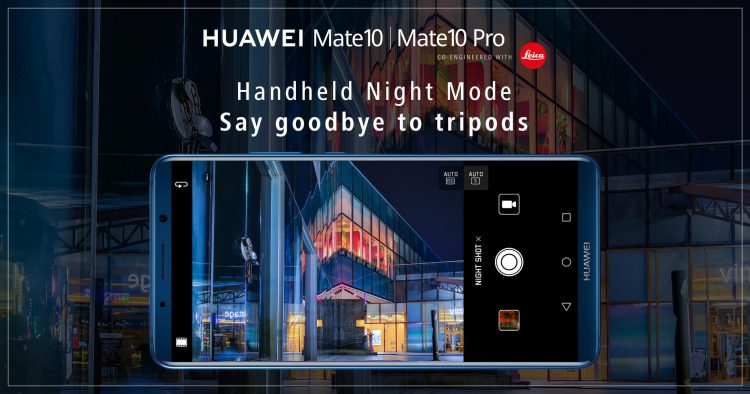 Huawei ประกาศอัพเดตฟีเจอร์กล้อง Night Mode ใหม่ใน HUAWEI Mate 10 Pro ถ่ายภาพในที่แสงน้อยโดยไม่ง้อขาตั้งกล้อง