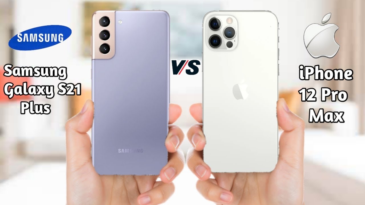 apple iphone 12 pro max vs samsung s21 ultra apple iphone 12 pro max vs samsung s21 ultra