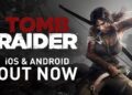 เกม Tomb Raider ฉบับ Reboot เริ่มวางจำหน่ายแล้วบนอุปกรณ์ iOS และ Android